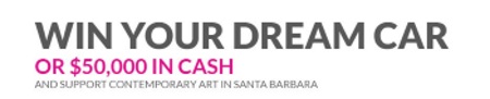 Museum of Contemporary Art Santa Barbara 6-07-2019 raffle- Choose a BMW 5 Series, Land Rover Range Rover Evoque, Porsche 718 Cayman or $50,000 - support museum