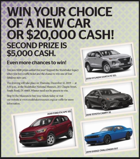 Studebaker National Museum 12-12-2019 raffle - Choose 1 of 4 New 2019 Cars or $20,000 Cash - Flyer